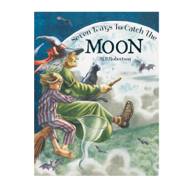Seven Ways To Catch The Moon by M P Robertson by from you to me