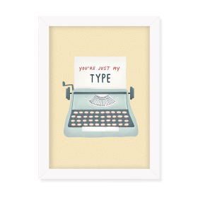 You're Just My Type Wall Art
