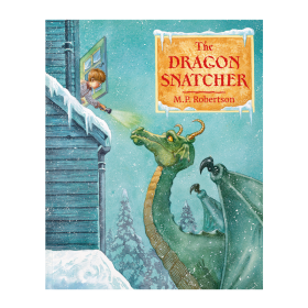 The Dragon Snatcher by M P Robertson by from you to me