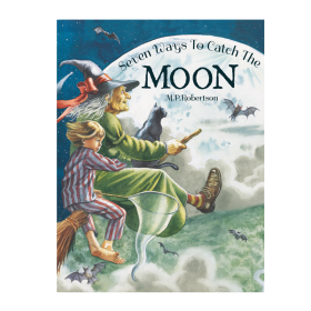 Seven Ways To Catch The Moon by M P Robertson by from you to me